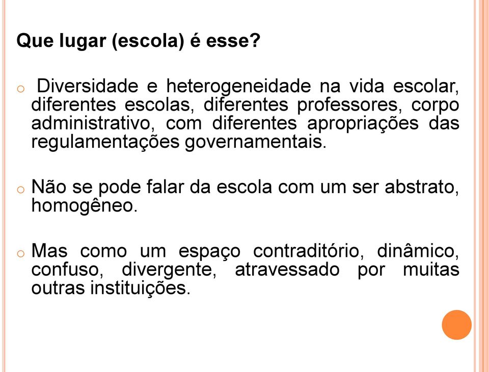 corpo administrativo, com diferentes apropriações das regulamentações governamentais.