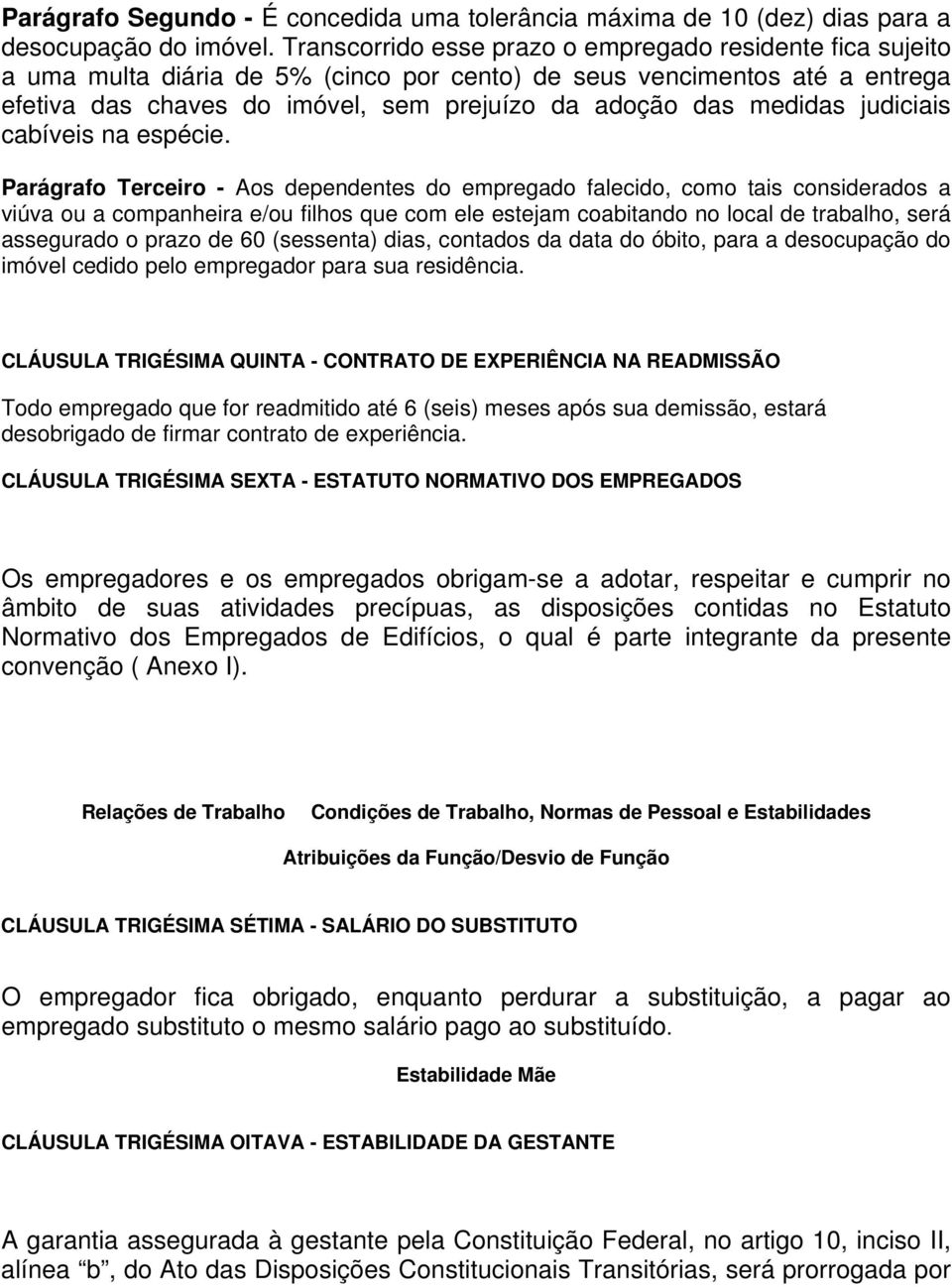 medidas judiciais cabíveis na espécie.