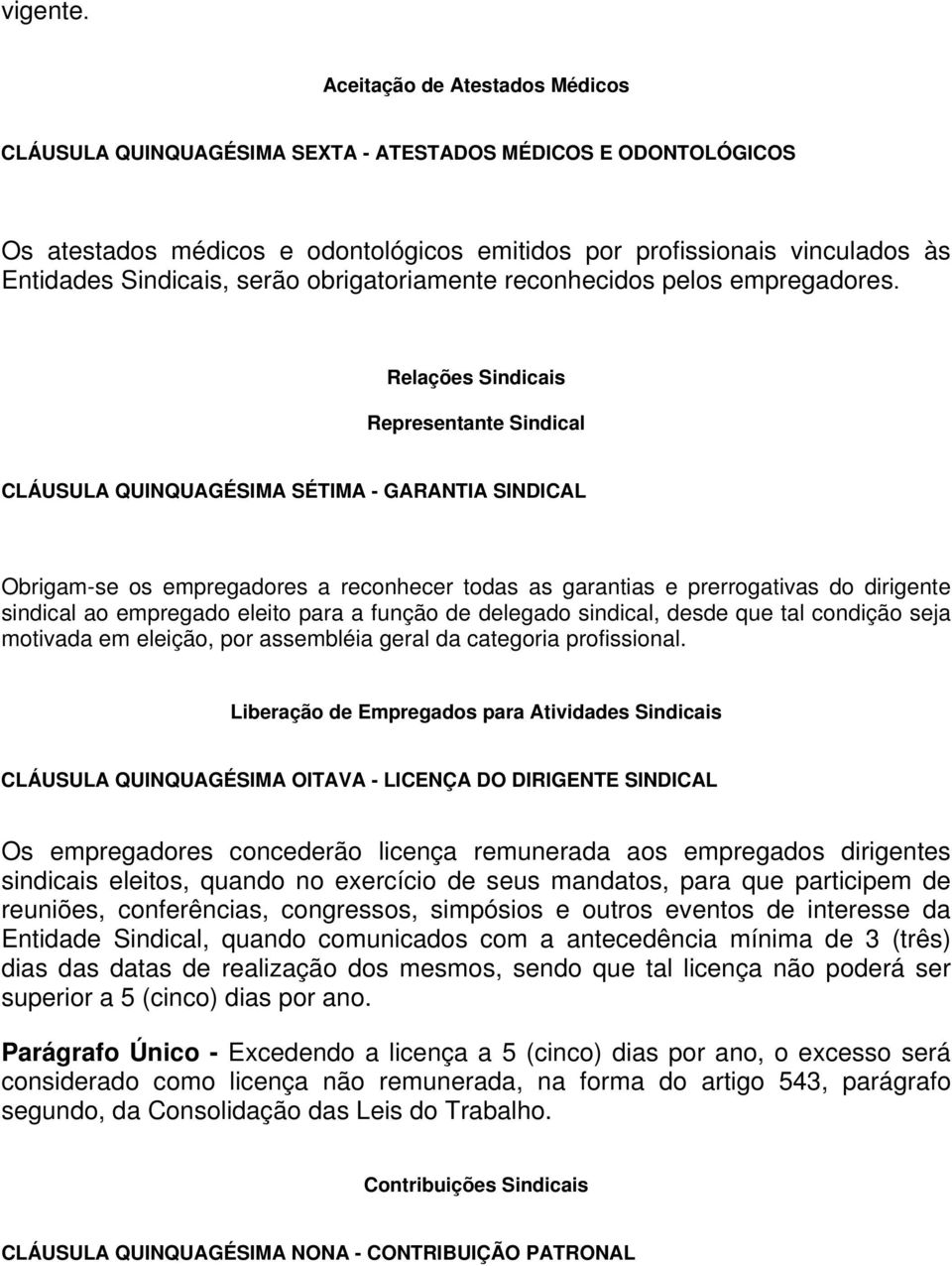 serão obrigatoriamente reconhecidos pelos empregadores.