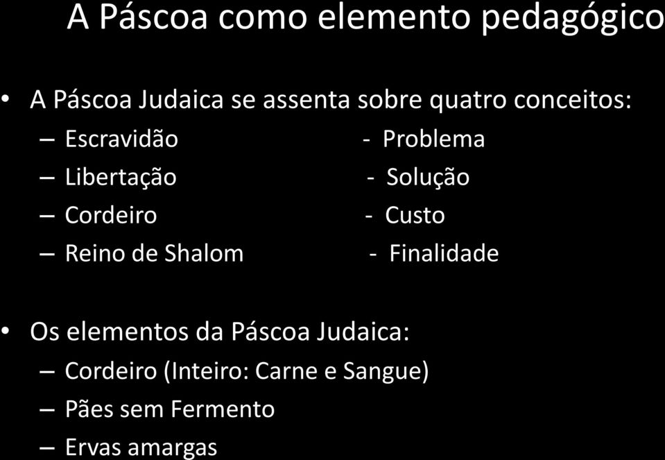 Cordeiro - Custo Reino de Shalom - Finalidade Os elementos da Páscoa