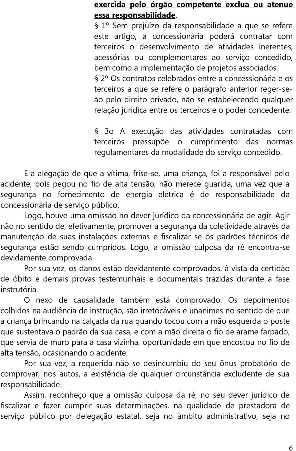 concedido, bem como a implementação de projetos associados.