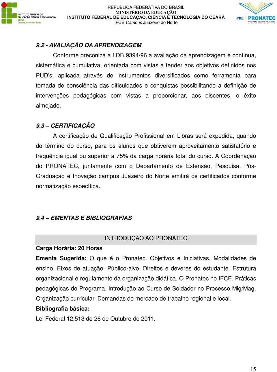 proporcionar, aos discentes, o êxito almejado. 9.