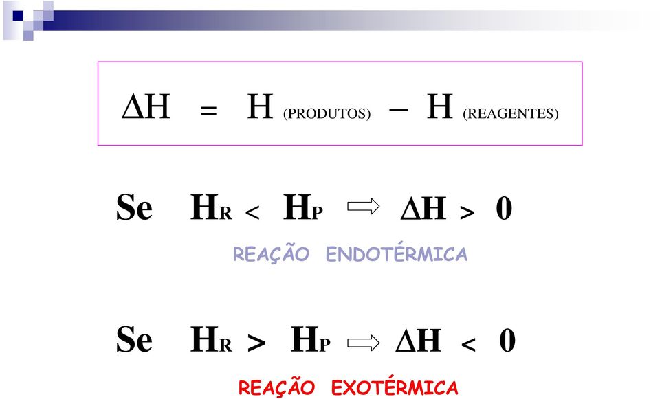 > 0 REAÇÃO ENDOTÉRMICA Se