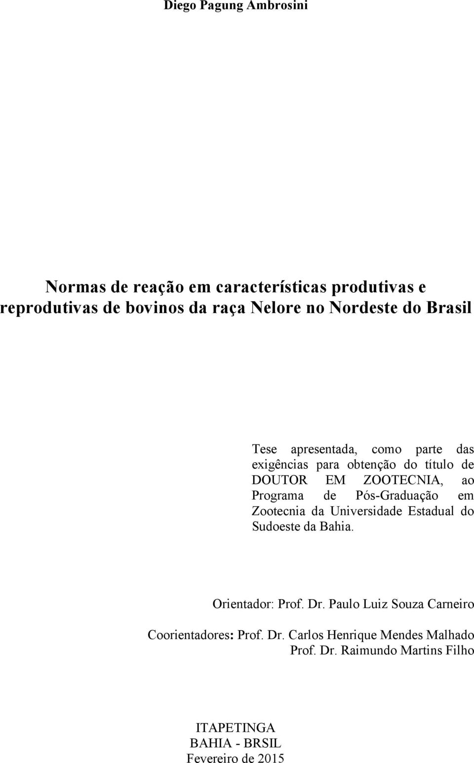 Pós-Graduação em Zootecnia da Universidade Estadual do Sudoeste da Bahia. Orientador: Prof. Dr.