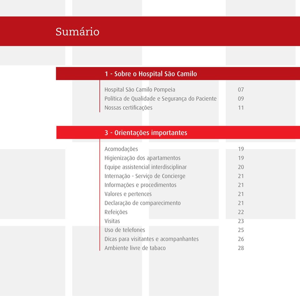 interdisciplinar 20 Internação - Serviço de Concierge 21 Informações e procedimentos 21 Valores e pertences 21 Declaração