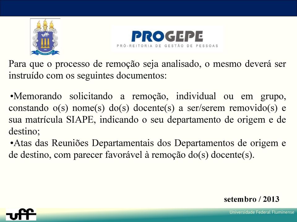 ser/serem removido(s) e sua matrícula SIAPE, indicando o seu departamento de origem e de destino; Atas das