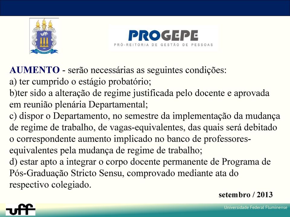 vagas-equivalentes, das quais será debitado o correspondente aumento implicado no banco de professoresequivalentes pela mudança de regime de