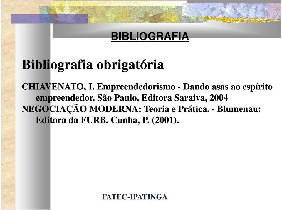 São Paulo, Editora Saraiva, 2004 NEGOCIAÇÃO MODERNA:
