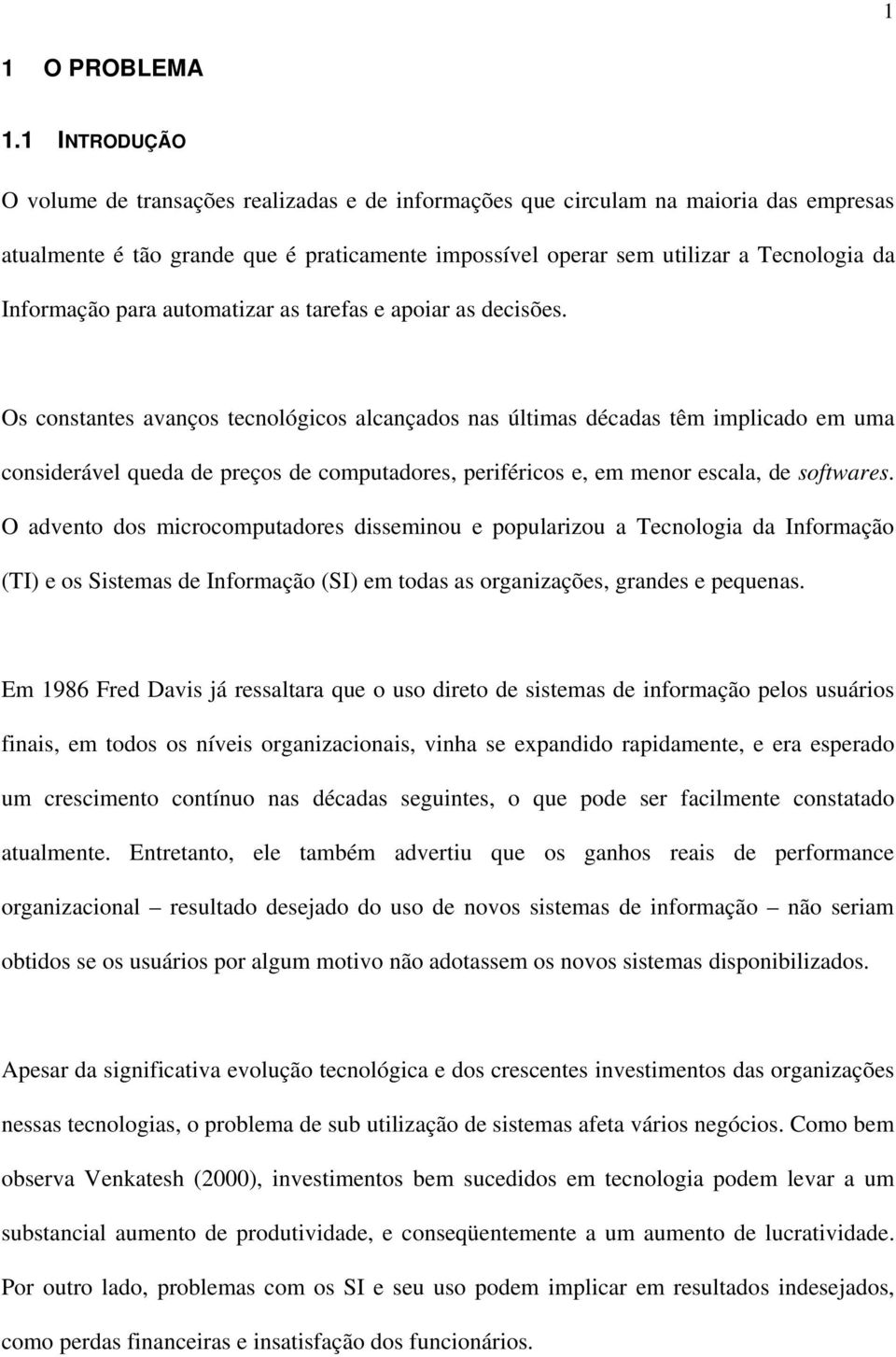 Informação para automatizar as tarefas e apoiar as decisões.