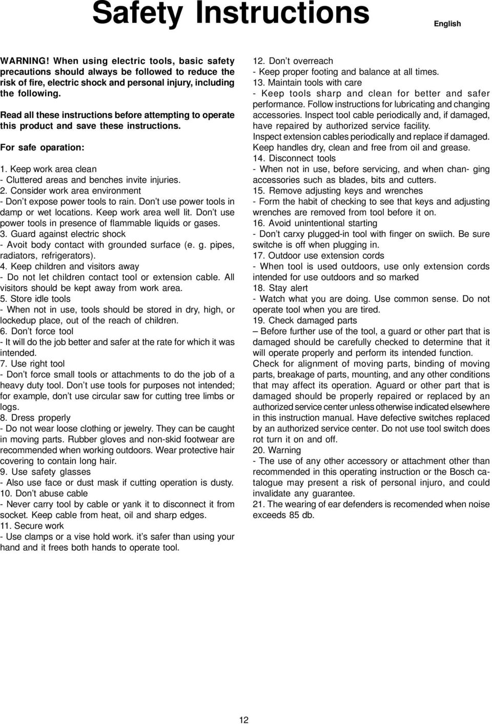 Read all these instructions before attempting to operate this product and save these instructions. For safe oparation: 1. Keep work area clean - Cluttered areas and benches invite injuries. 2.