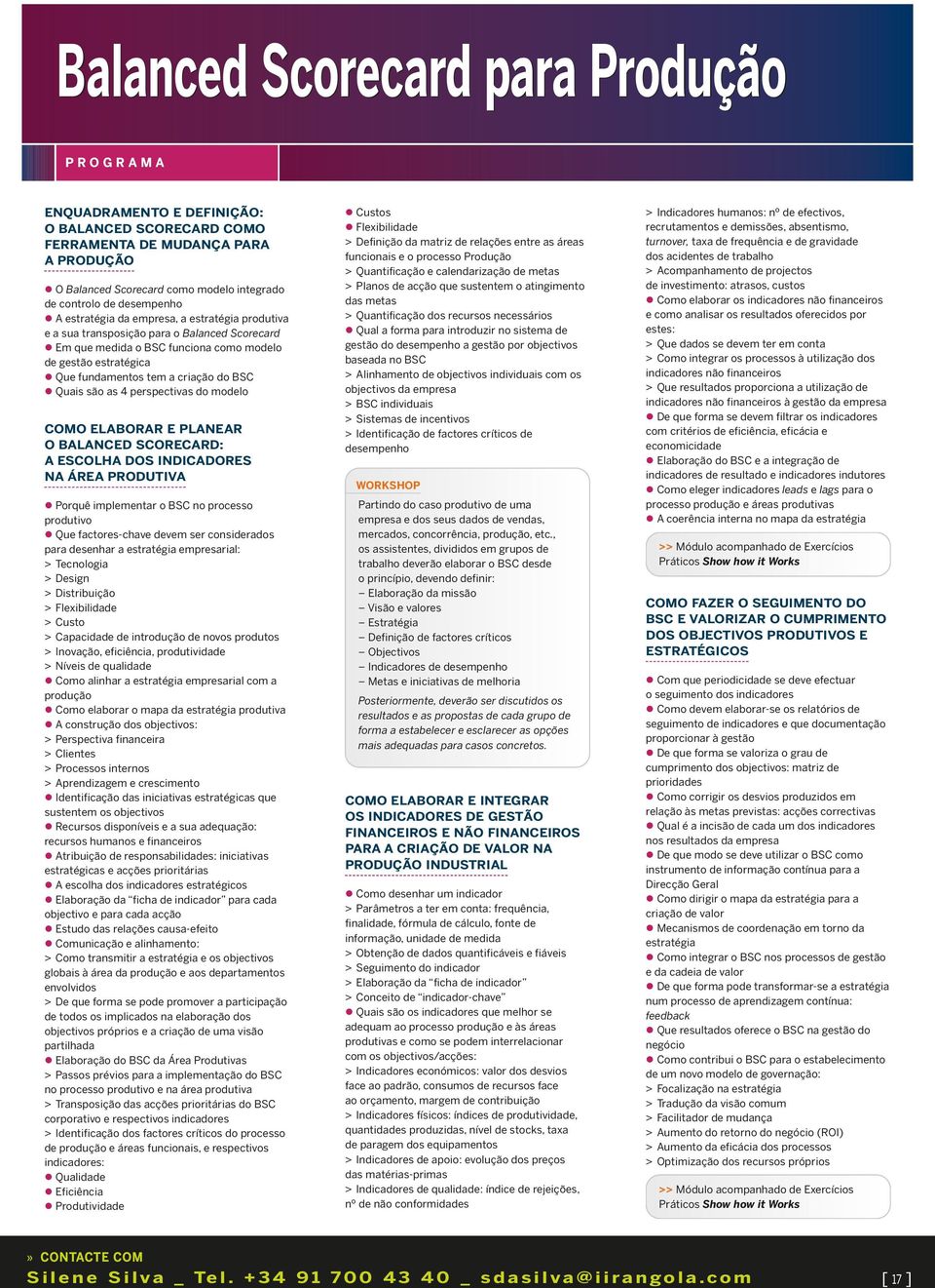 são as 4 perspectivas do modelo COMO ELABORAR E PLANEAR O BALANCED SCORECARD: A ESCOLHA DOS INDICADORES NA ÁREA PRODUTIVA Porquê implementar o BSC no processo produtivo Que factores-chave devem ser