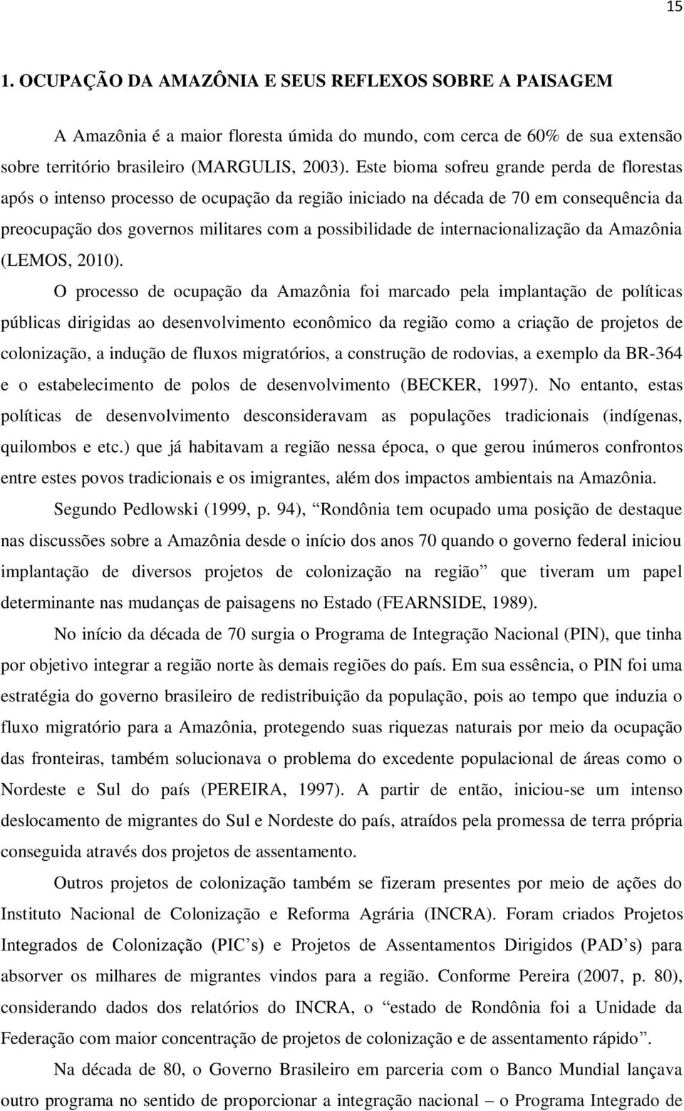 internacionalização da Amazônia (LEMOS, 2010).