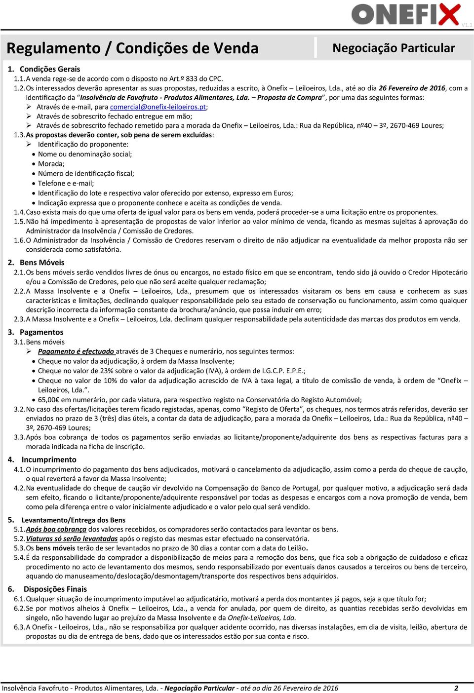 , até ao dia 26 Fevereiro de 2016, com a identificação da Insolvência de Favofruto - Produtos Alimentares, Lda.