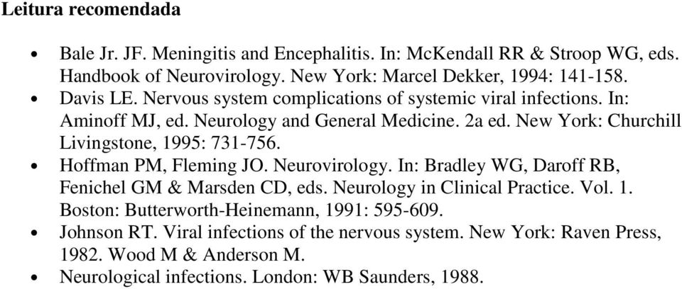 New York: Churchill Livingstone, 1995: 731-756. Hoffman PM, Fleming JO. Neurovirology. In: Bradley WG, Daroff RB, Fenichel GM & Marsden CD, eds.