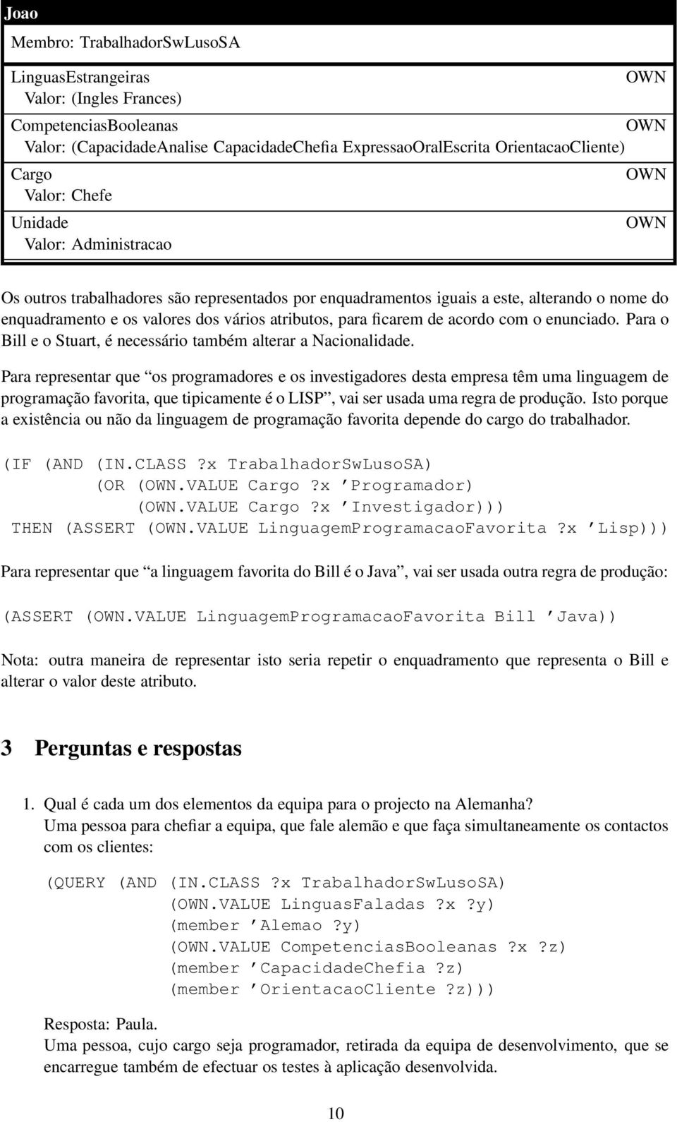 acordo com o enunciado. Para o Bill e o Stuart, é necessário também alterar a Nacionalidade.