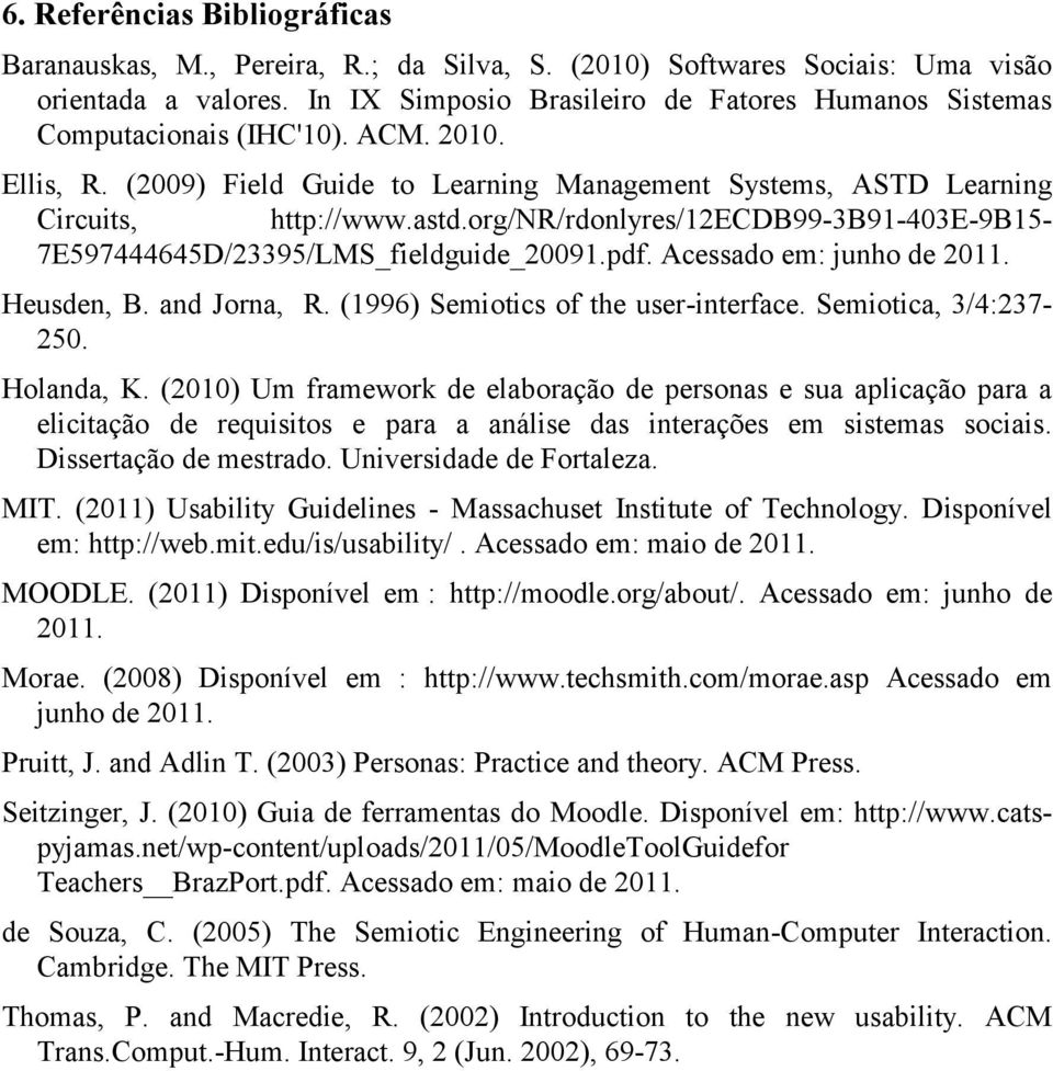 org/nr/rdonlyres/12ecdb99-3b91-403e-9b15-7e597444645d/23395/lms_fieldguide_20091.pdf. Acessado em: junho de 2011. Heusden, B. and Jorna, R. (1996) Semiotics of the user-interface.
