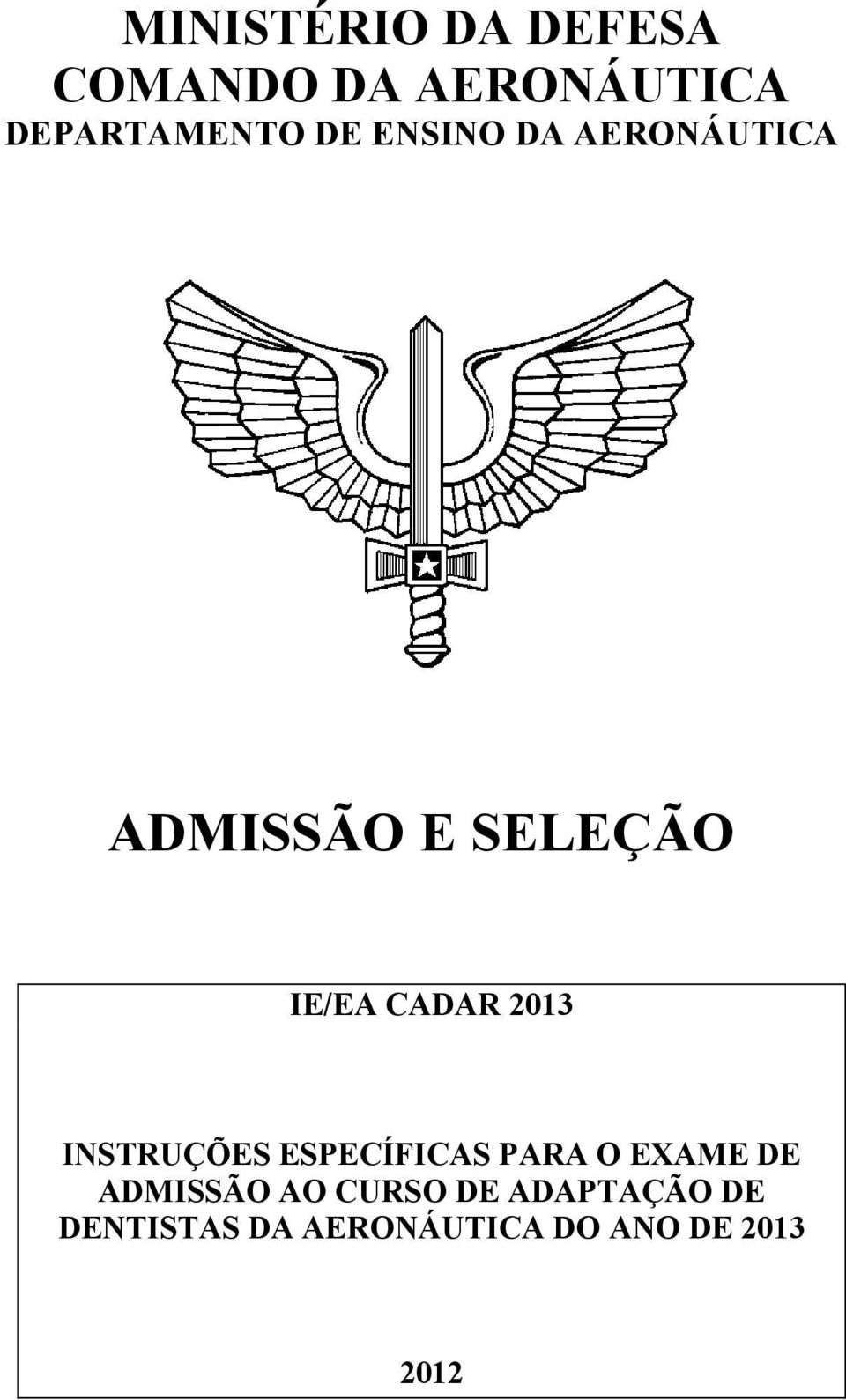 2013 INSTRUÇÕES ESPECÍFICAS PARA O EXAME DE ADMISSÃO AO