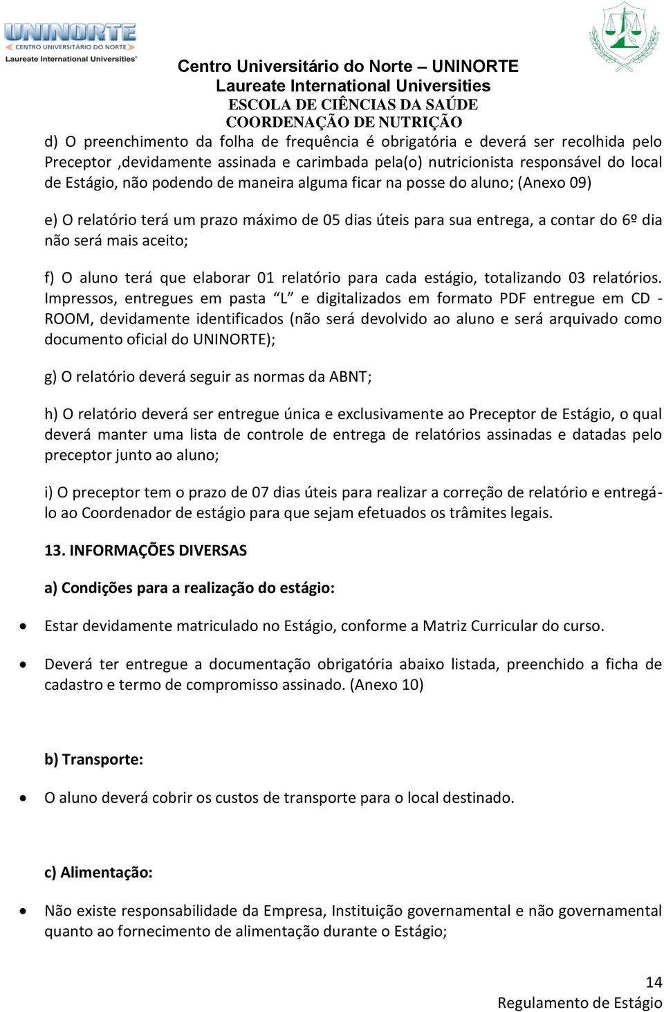 relatório para cada estágio, totalizando 03 relatórios.