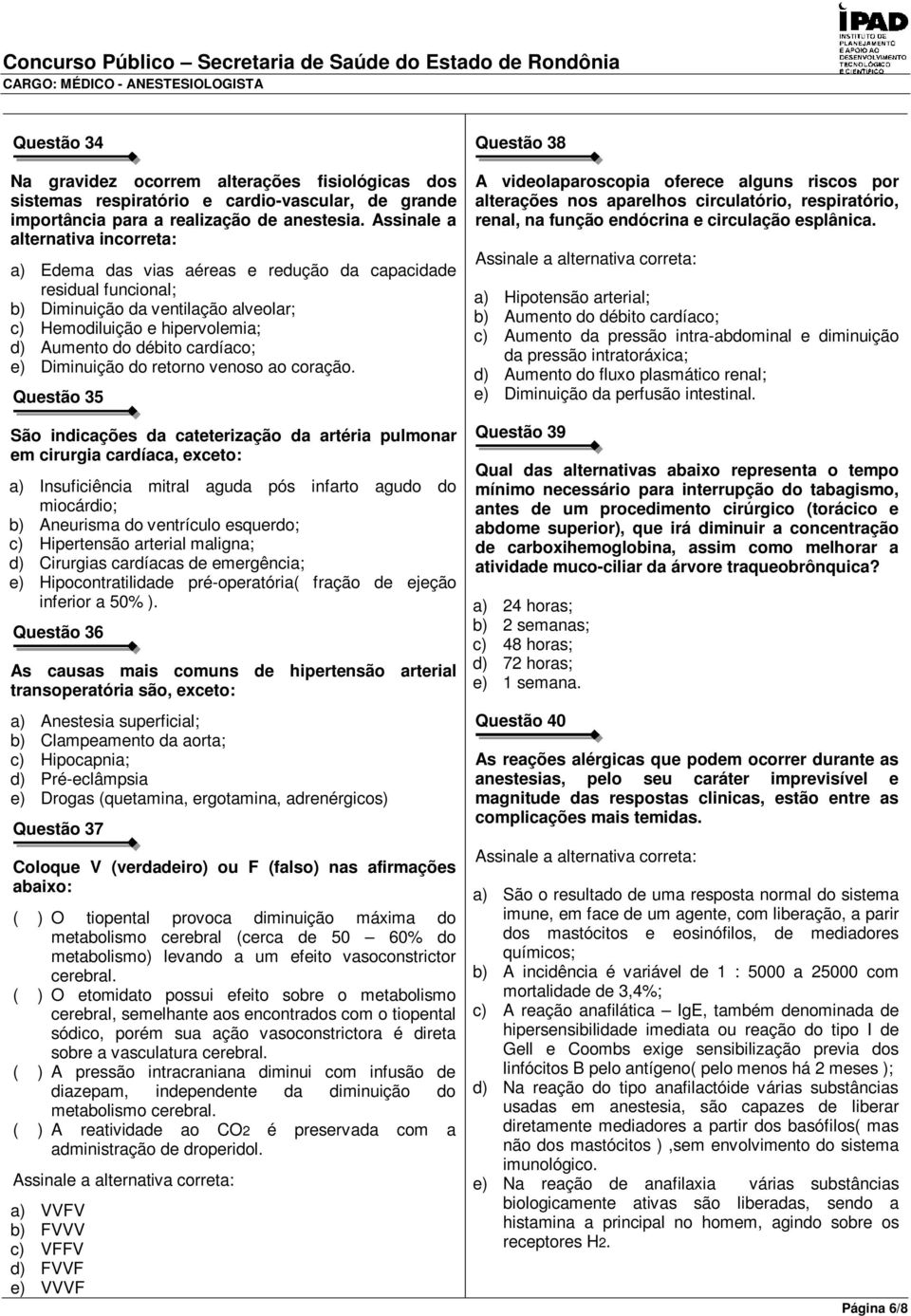 cardíaco; e) Diminuição do retorno venoso ao coração.