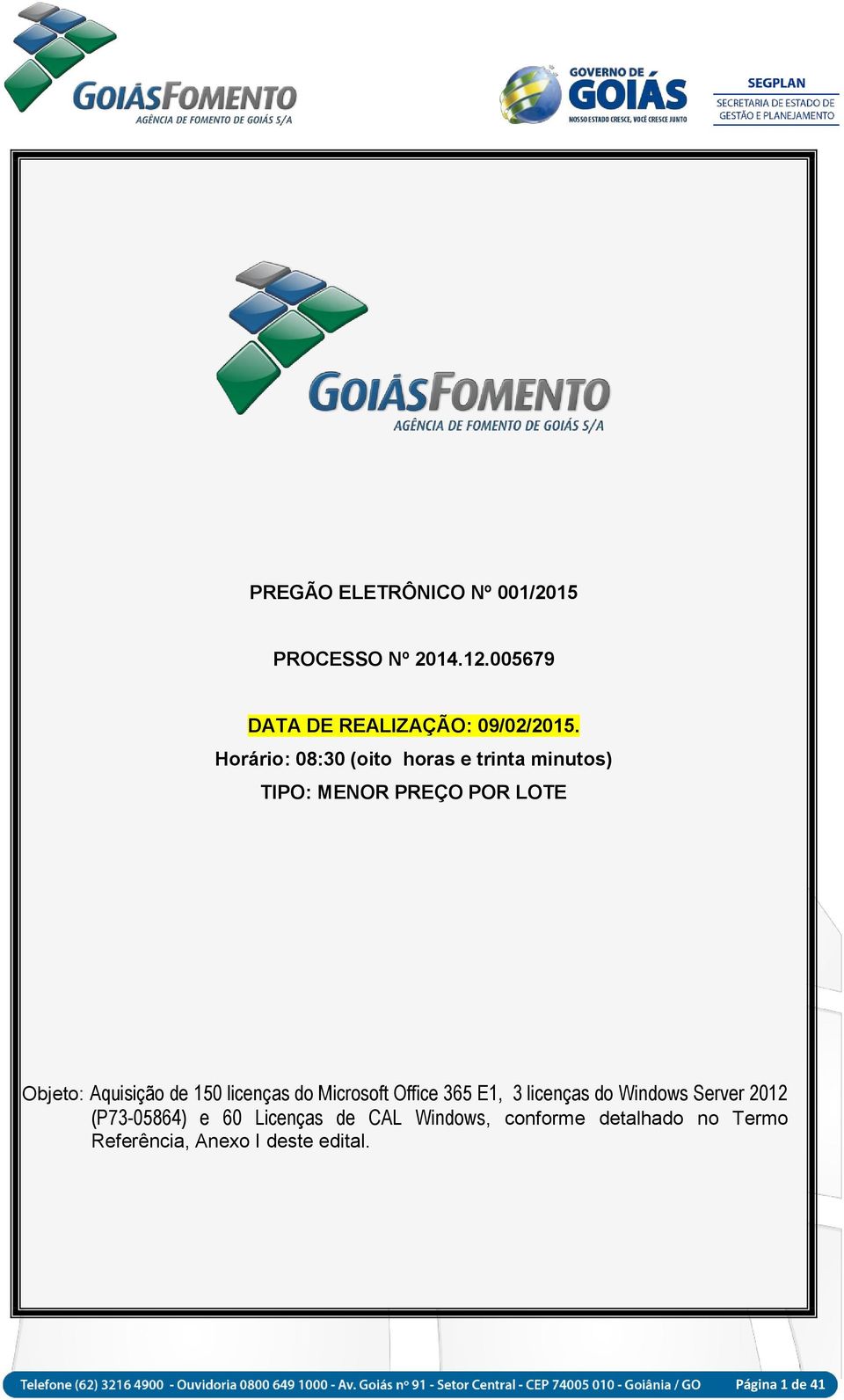 150 licenças do Microsoft Office 365 E1, 3 licenças do Windows Server 2012 (P73-05864) e 60