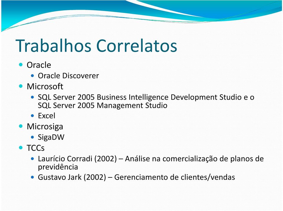 Studio Excel Microsiga SigaDW TCCs LaurícioCorradi(2002) Análise na