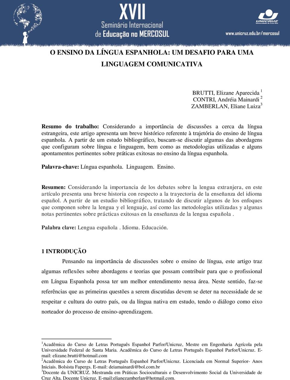 A partir de um estudo bibliográfico, buscam-se discutir algumas das abordagens que configuram sobre língua e linguagem, bem como as metodologias utilizadas e alguns apontamentos pertinentes sobre