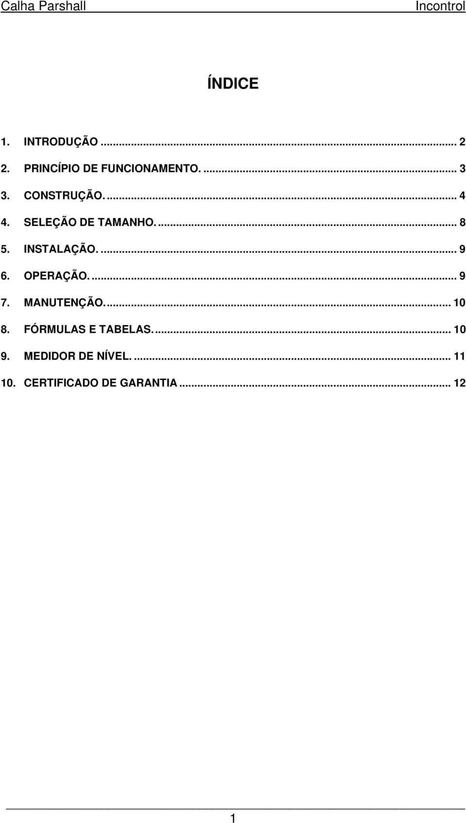 ... 9 6. OPERAÇÃO.... 9 7. MANUTENÇÃO.... 10 8. FÓRMULAS E TABELAS.