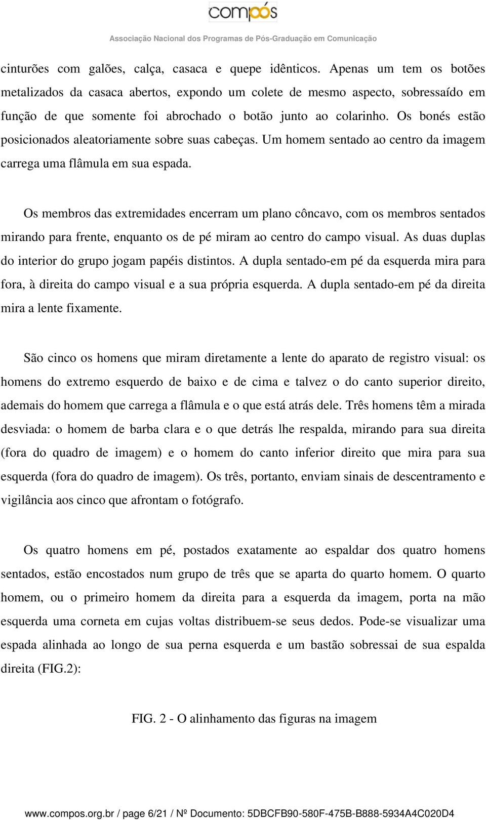 Os bonés estão posicionados aleatoriamente sobre suas cabeças. Um homem sentado ao centro da imagem carrega uma flâmula em sua espada.