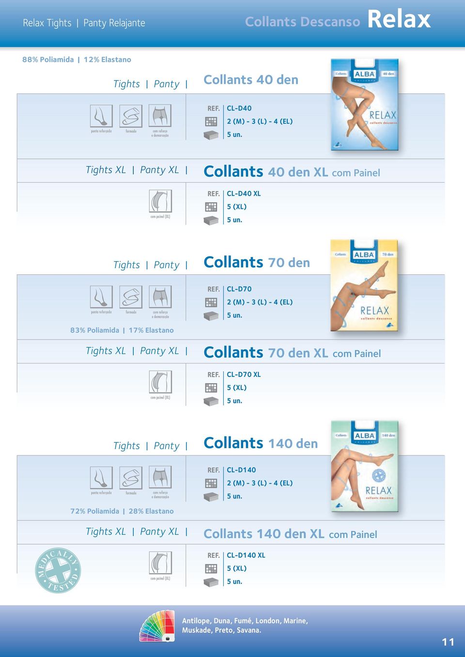 Elastano Tights Panty 70 den com Painel com painel () CL-D70 5 () 140 den CL-D140 2 (M) - 3 (L) - 4 (EL) com reforço e demarcação 72%