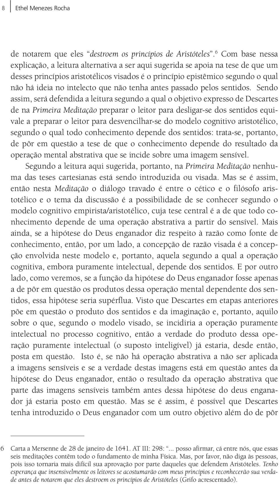 intelecto que não tenha antes passado pelos sentidos.