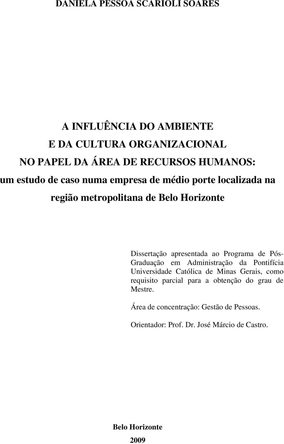 Programa de Pós- Graduação em Administração da Pontifícia Universidade Católica de Minas Gerais, como requisito parcial para a