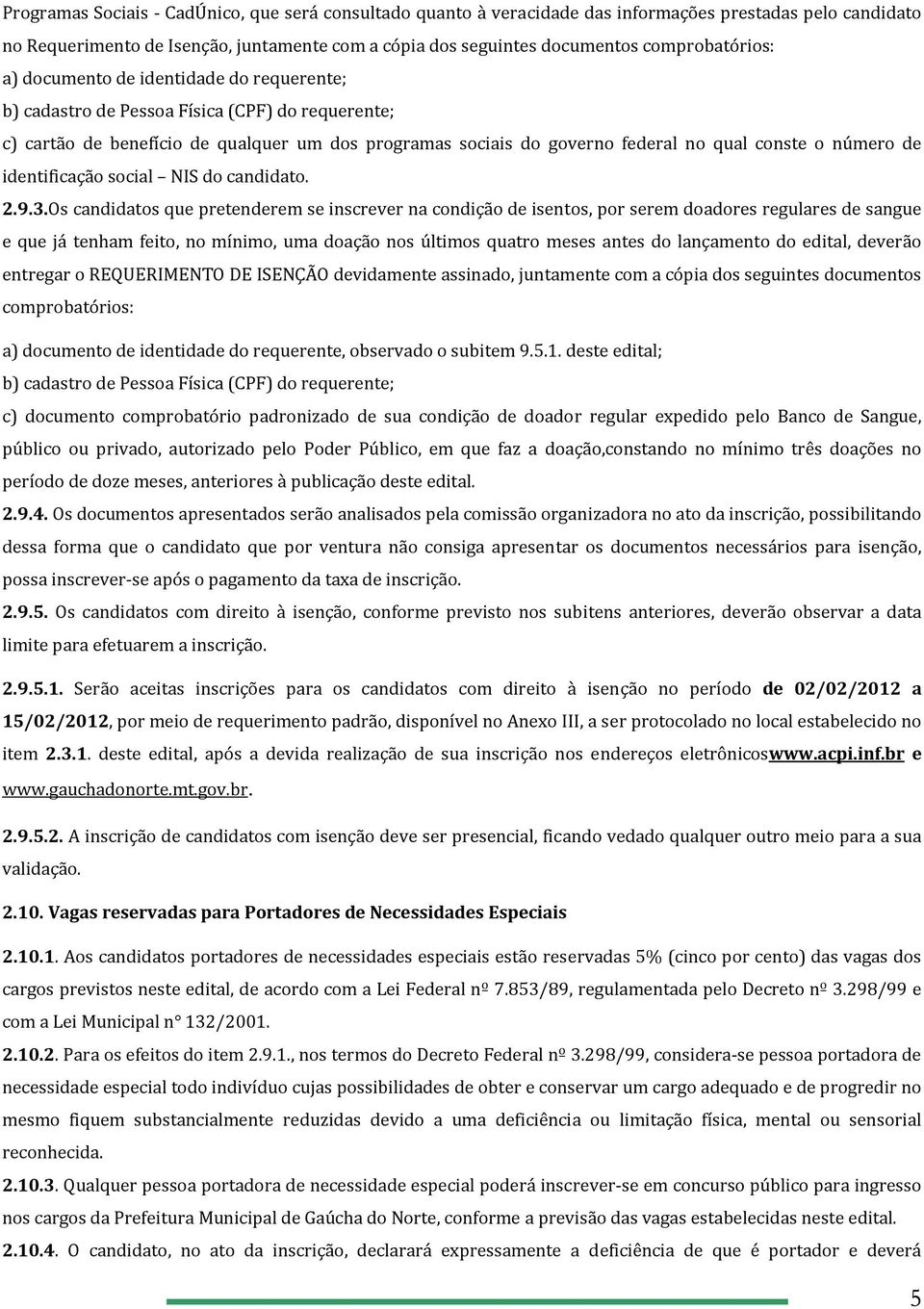 conste o número de identificação social NIS do candidato. 2.9.3.