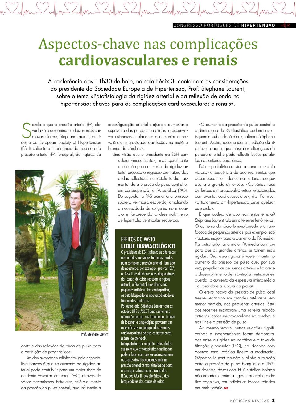 Sendo a que a pressão arterial (PA) elevada «é o determinante dos eventos cardiovasculares», Stéphane Laurent, presidente da European Society of Hypertension (ESH), salienta a importância da medição