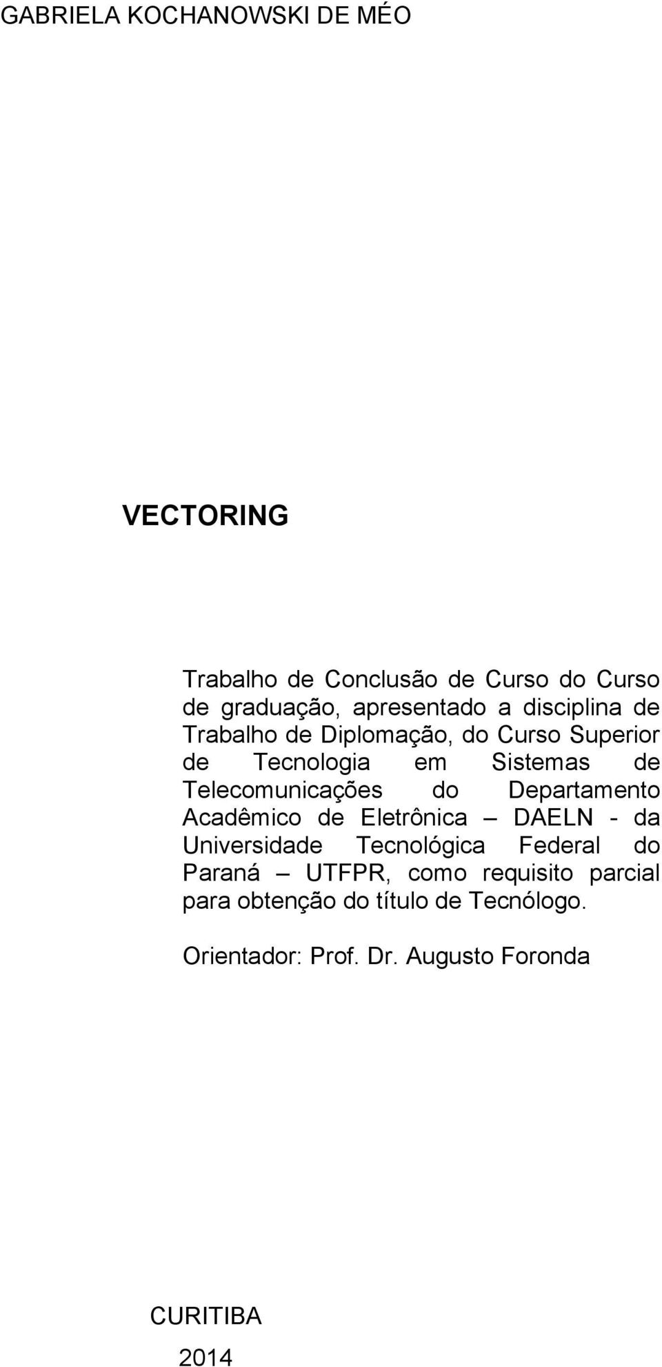 Departamento Acadêmico de Eletrônica DAELN - da Universidade Tecnológica Federal do Paraná UTFPR, como