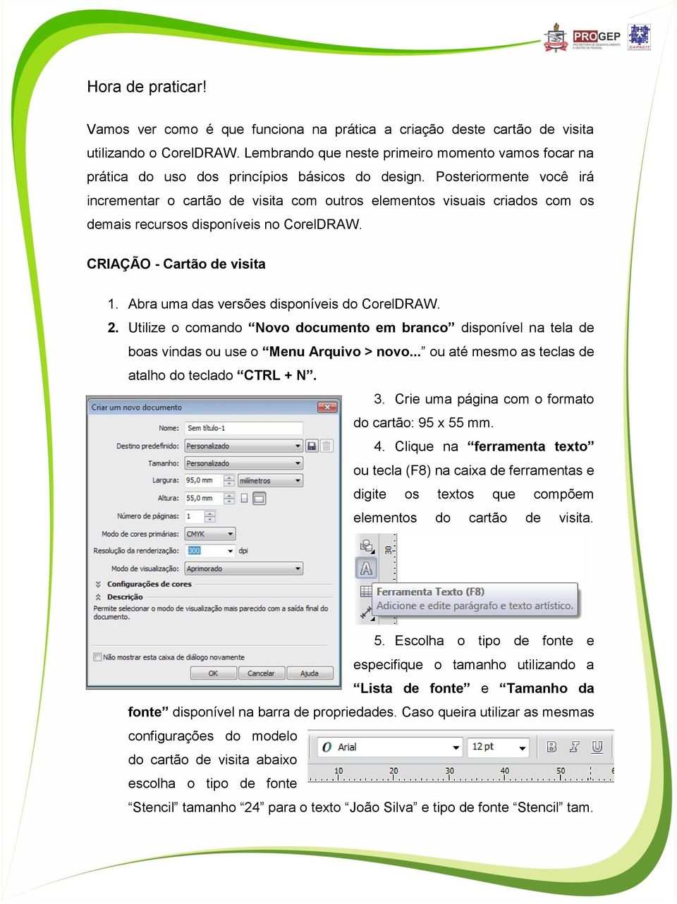 Posteriormente você irá incrementar o cartão de visita com outros elementos visuais criados com os demais recursos disponíveis no CorelDRAW. CRIAÇÃO - Cartão de visita 1.