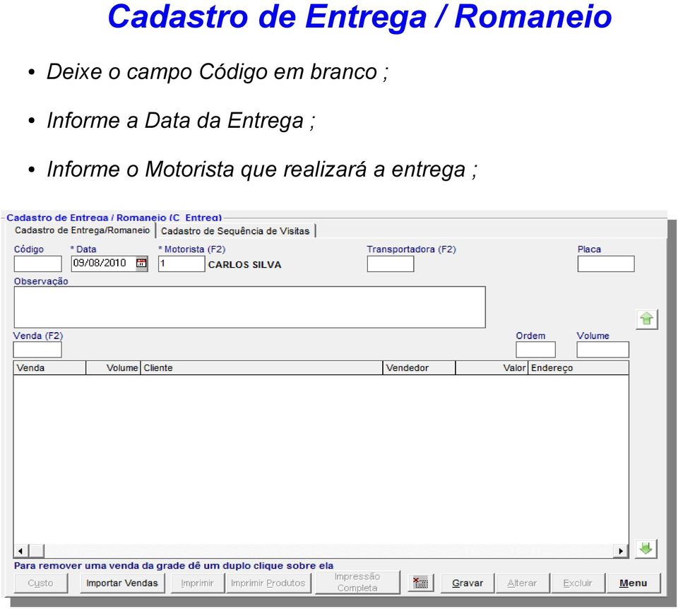 Informe a Data da Entrega ;