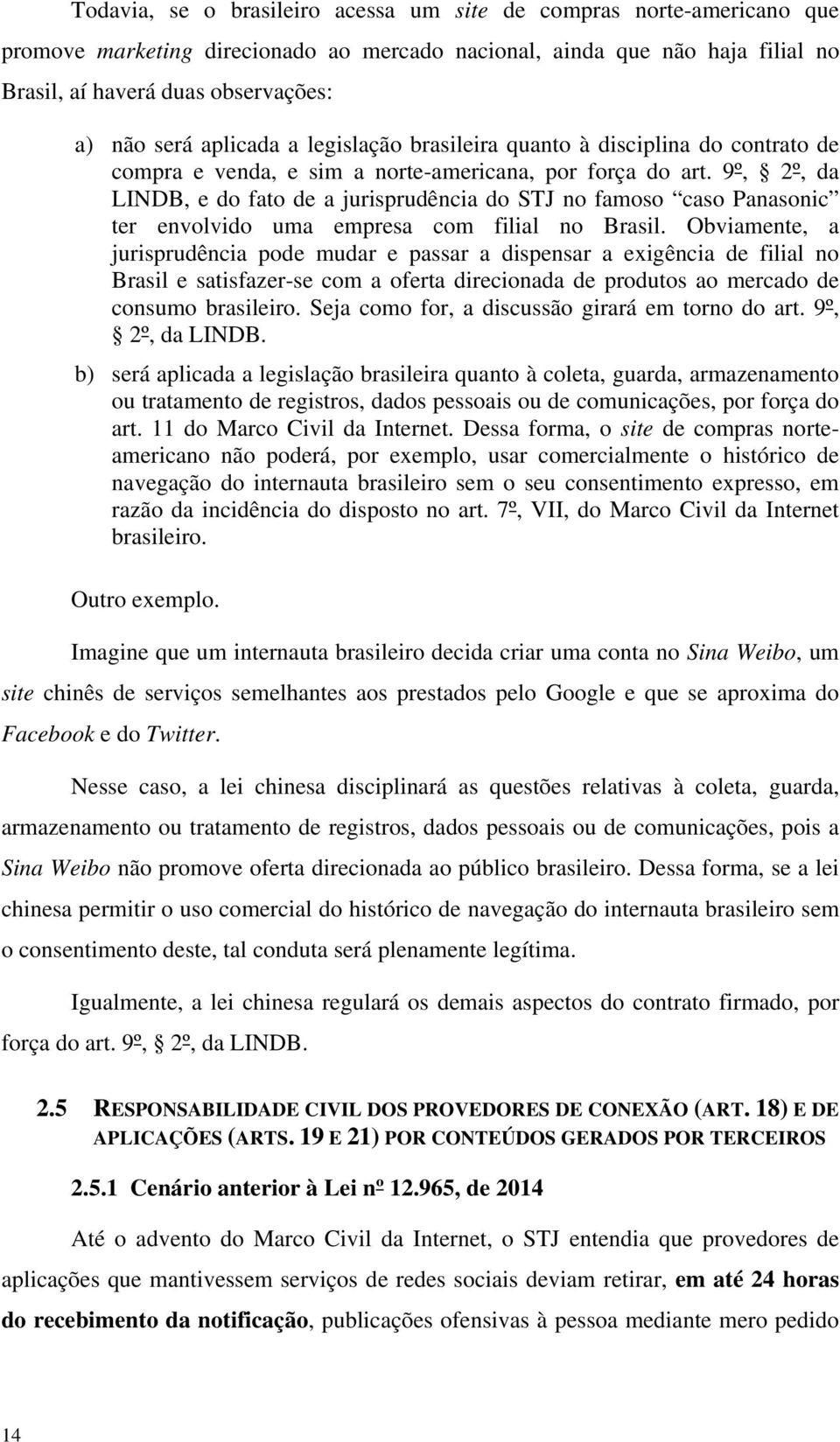 9º, 2º, da LINDB, e do fato de a jurisprudência do STJ no famoso caso Panasonic ter envolvido uma empresa com filial no Brasil.