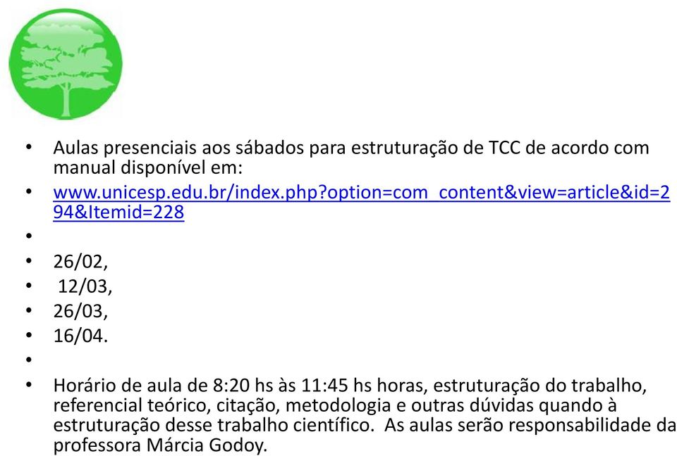 Horário de aula de 8:20 hs às 11:45 hs horas, estruturação do trabalho, referencial teórico, citação,