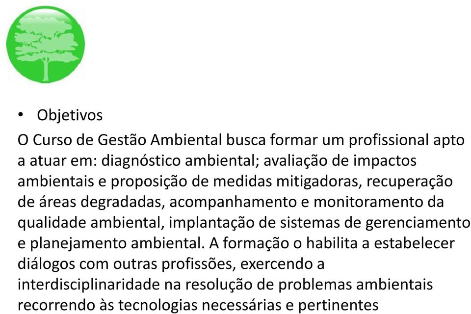 ambiental, implantação de sistemas de gerenciamento e planejamento ambiental.