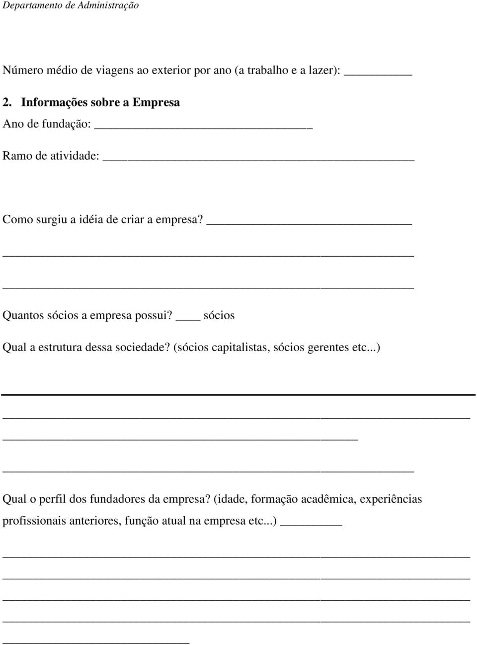 Quantos sócios a empresa possui? sócios Qual a estrutura dessa sociedade?