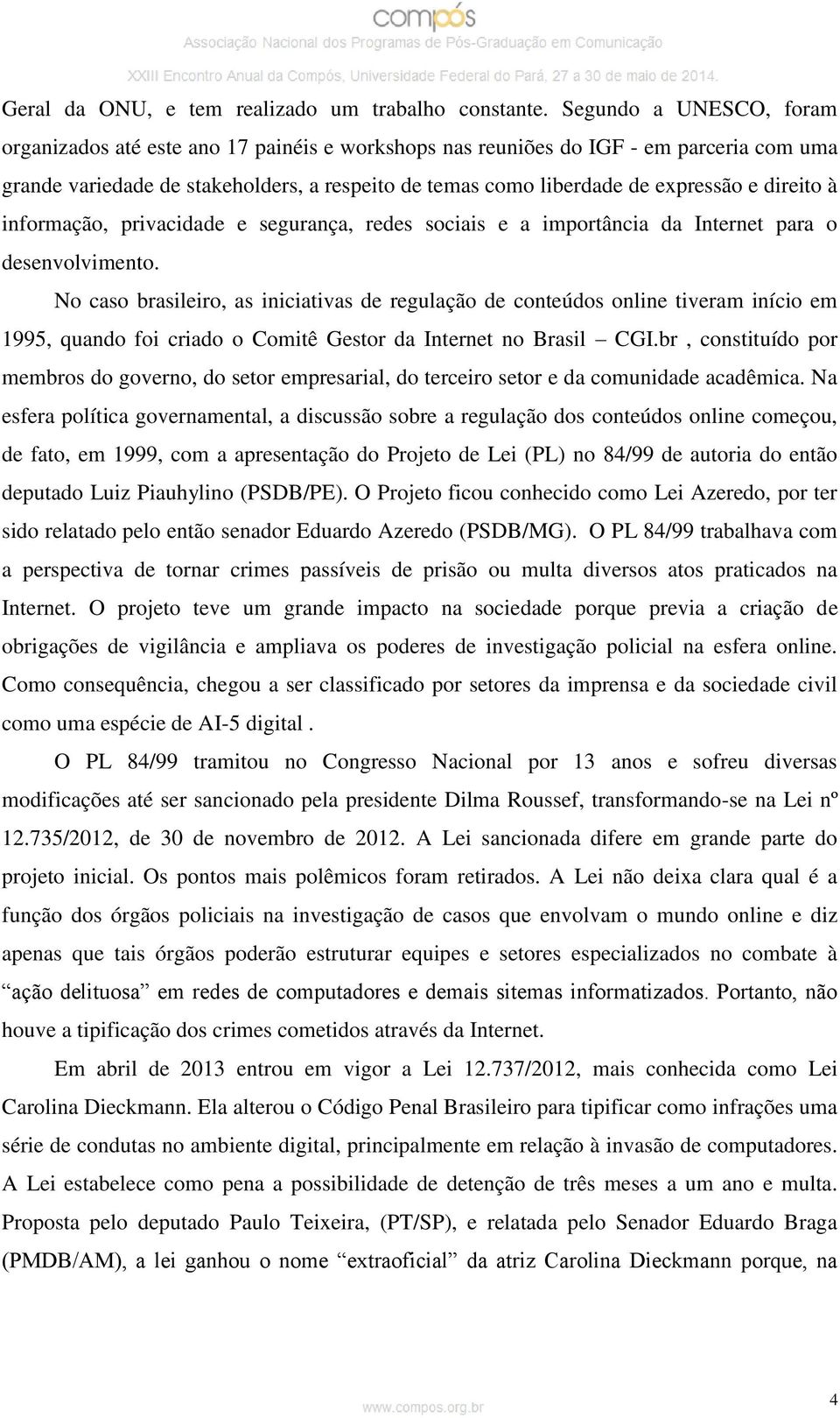 direito à informação, privacidade e segurança, redes sociais e a importância da Internet para o desenvolvimento.