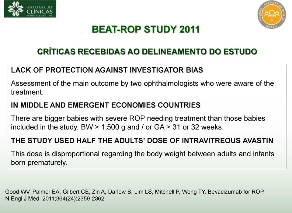 BW > 1,500 g and / or GA > 31 or 32 weeks.