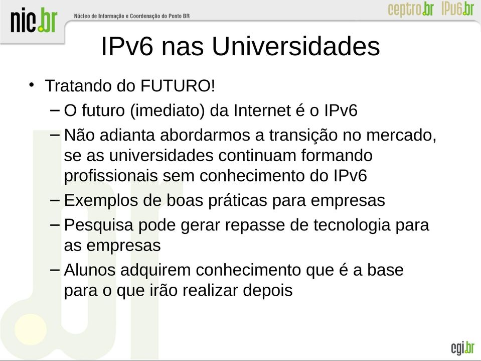universidades continuam formando profissionais sem conhecimento do IPv6 Exemplos de boas
