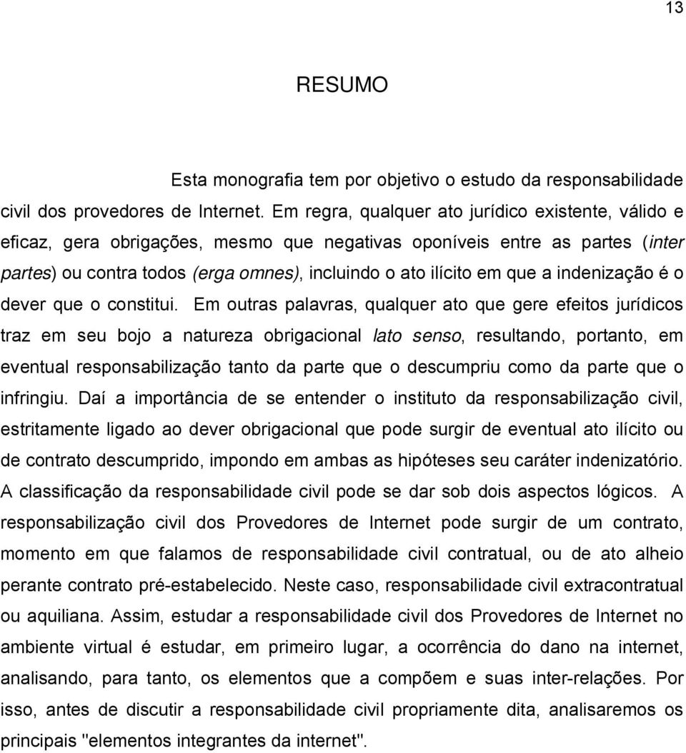 a indenização é o dever que o constitui.