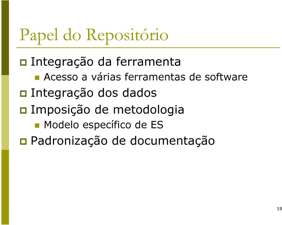 Integração dos dados Imposição de metodologia