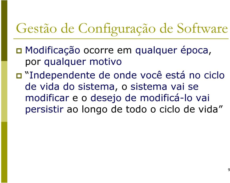 está no ciclo de vida do sistema, o sistema vai se modificar e