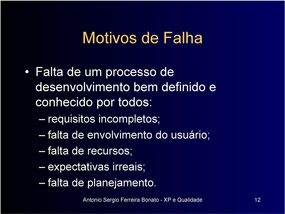 envolvimento do usuário; falta de recursos; expectativas irreais;