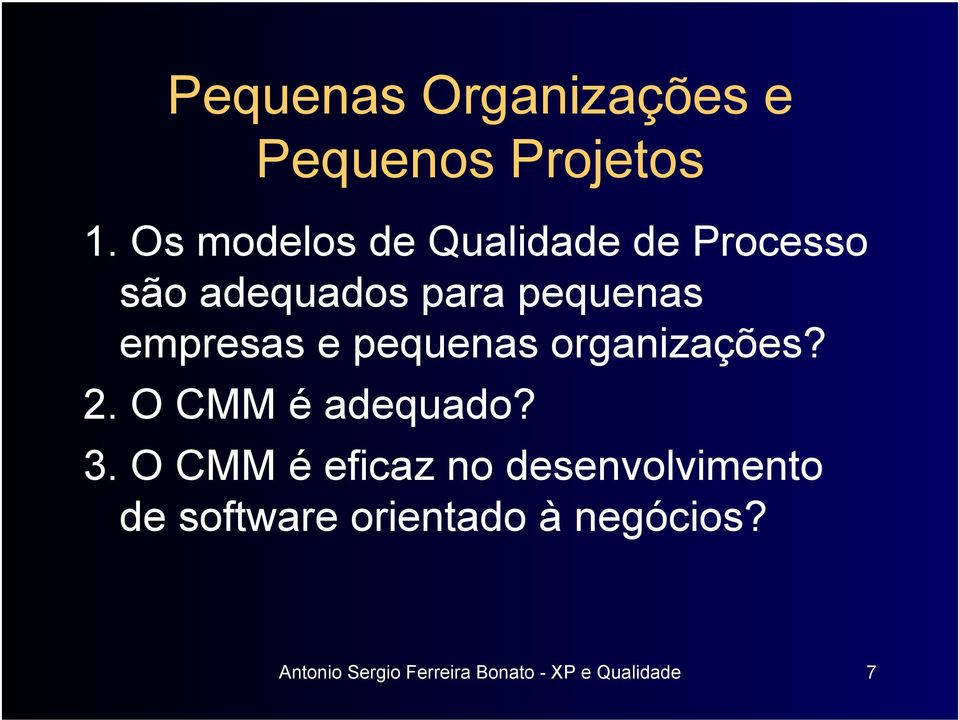 empresas e pequenas organizações? 2. O CMM é adequado? 3.