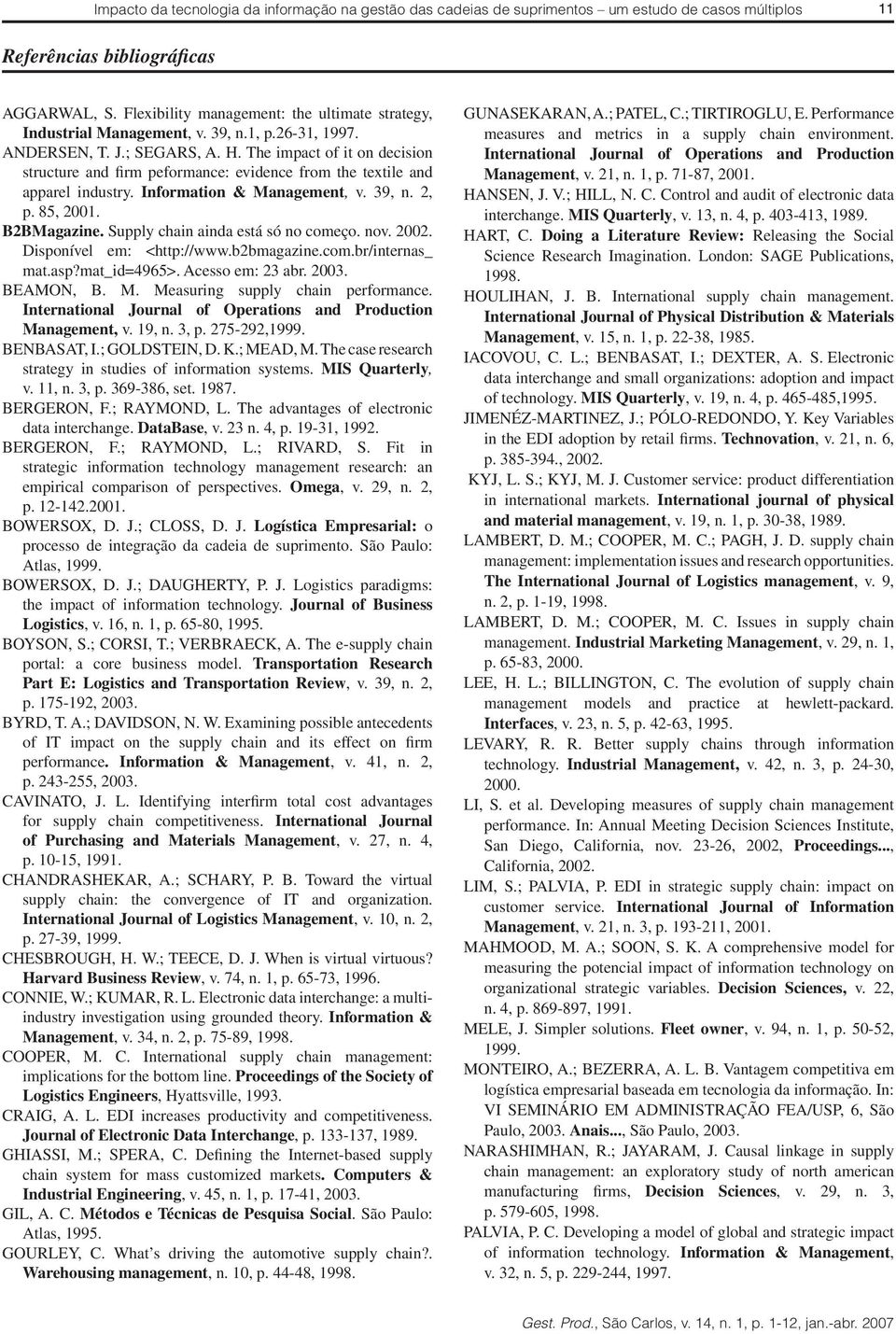 The impact of it on decision structure and firm peformance: evidence from the textile and apparel industry. Information & Management, v. 39, n. 2, p. 85, 2001. B2BMagazine.