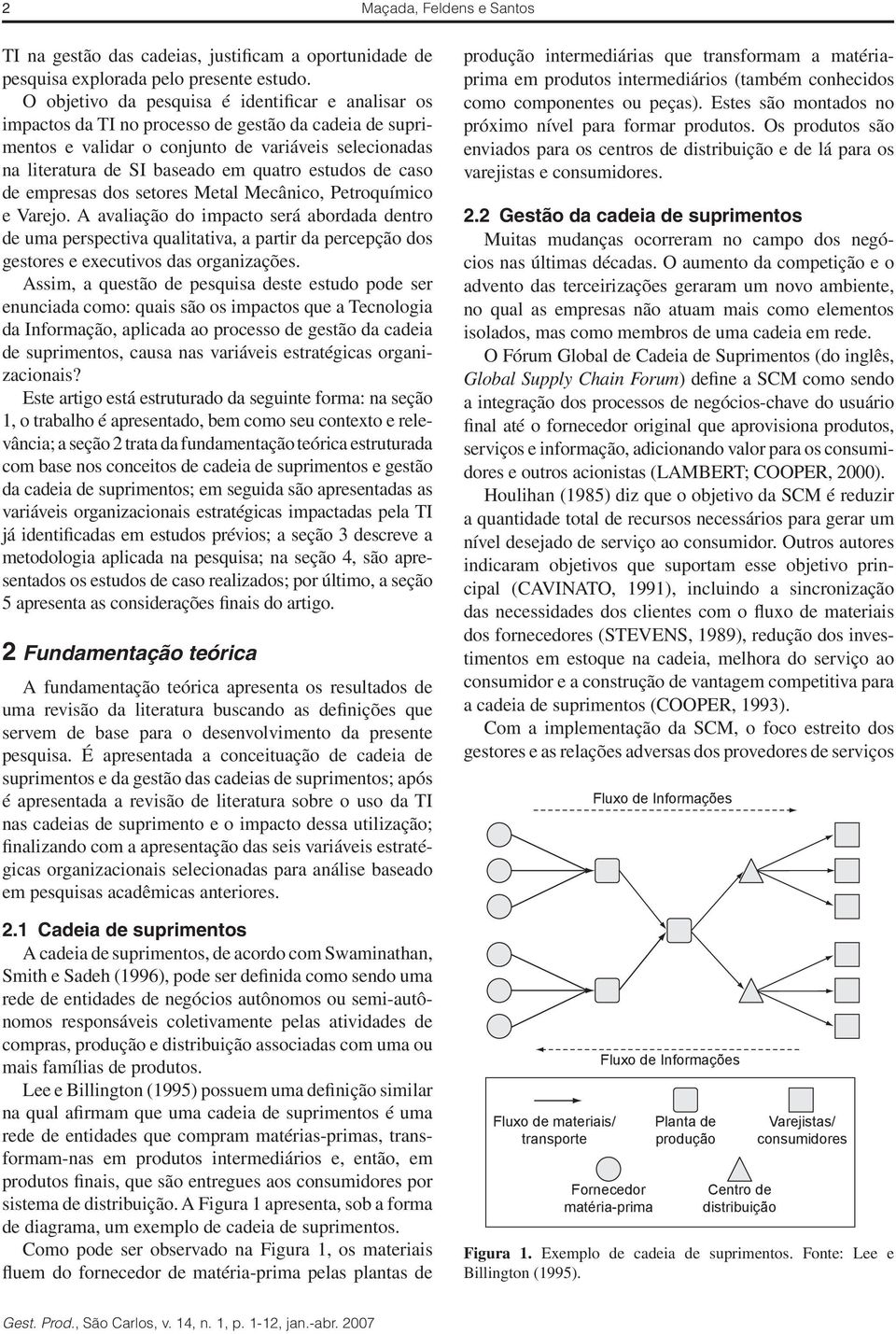 estudos de caso de empresas dos setores Metal Mecânico, Petroquímico e Varejo.